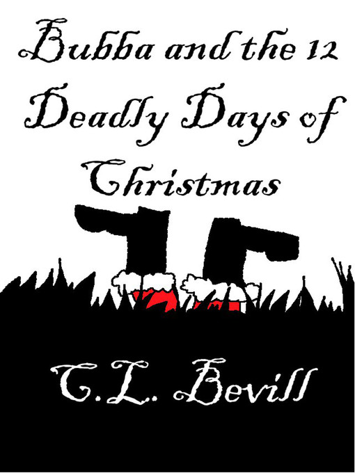 Title details for Bubba and the 12 Deadly Days of Christmas by C.L. Bevill - Available
